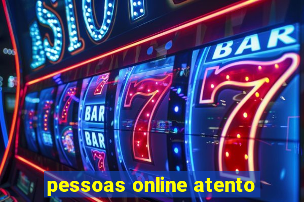 pessoas online atento